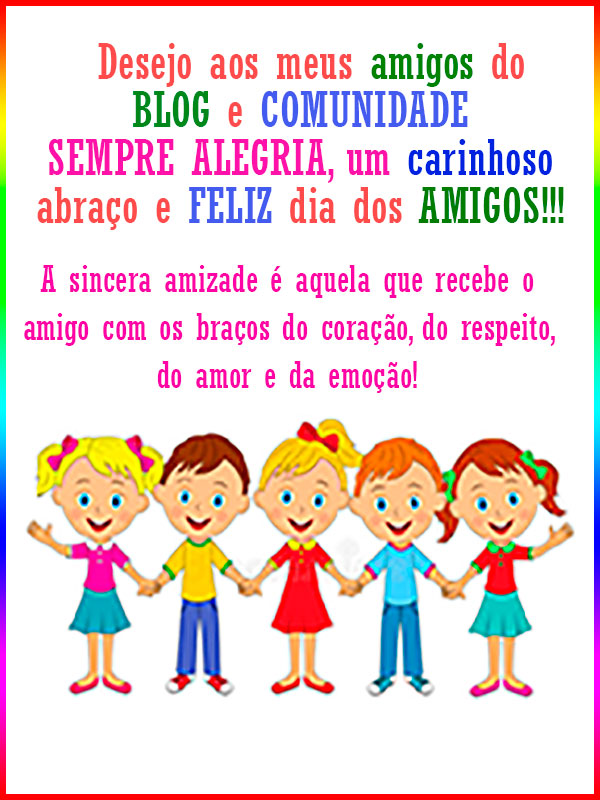 Dia do Amigo Sempre AlegriaSempre Alegria Dia do Amigo Sempre AlegriaSempre Alegria